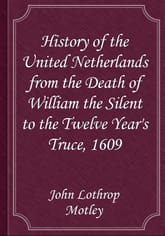 History of the United Netherlands from the Death of William the Silent to the Twelve Year's Truce, 1609 표지 이미지
