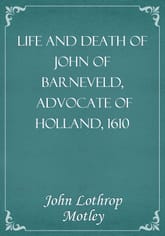 Life and Death of John of Barneveld, Advocate of Holland, 1610 표지 이미지