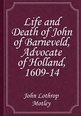 Life and Death of John of Barneveld, Advocate of Holland, 1609-14 표지 이미지