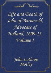 Life and Death of John of Barneveld, 1609-15, Volume I 표지 이미지