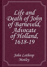 Life and Death of John of Barneveld, Advocate of Holland, 1618-19 표지 이미지