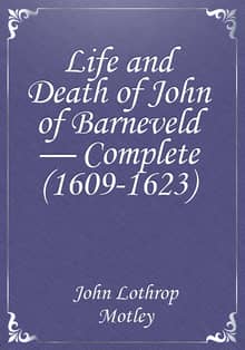 Life and Death of John of Barneveld — Complete (1609-1623)