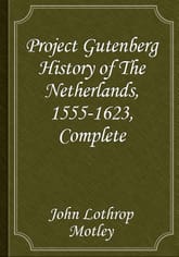 Project Gutenberg History of The Netherlands, 1555-1623, Complete 표지 이미지