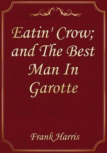Eatin' Crow; and The Best Man In Garotte