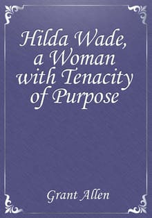 Hilda Wade, a Woman with Tenacity of Purpose