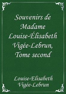 Souvenirs de Madame Louise-Élisabeth Vigée-Lebrun, Tome second