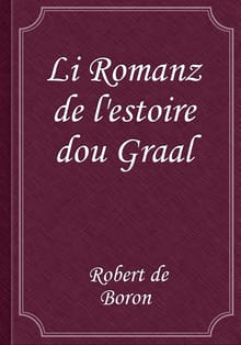 Li Romanz de l'estoire dou Graal