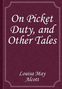 On Picket Duty, and Other Tales