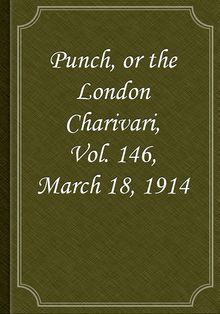 Punch, or the London Charivari, Vol. 146, March 18, 1914