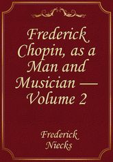 Frederick Chopin, as a Man and Musician — Volume 2 표지 이미지