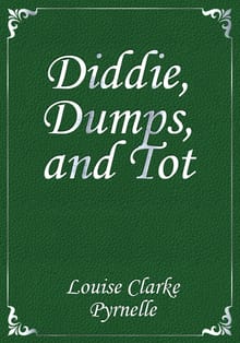 Diddie, Dumps, and Tot