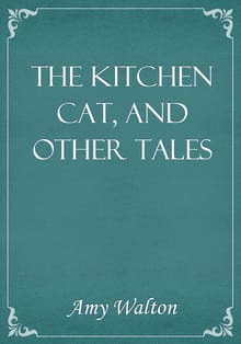 The Kitchen Cat, and other Tales