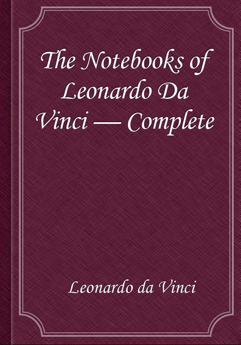 The Notebooks of Leonardo Da Vinci — Complete 표지 이미지