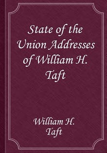 State of the Union Addresses of William H. Taft