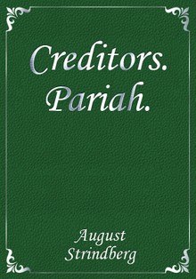 Creditors. Pariah.