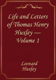 Life and Letters of Thomas Henry Huxley — Volume 1