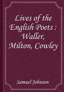 Lives of the English Poets : Waller, Milton, Cowley