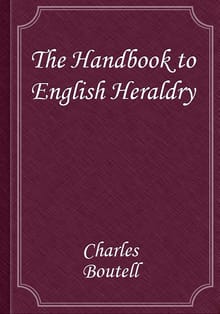 The Handbook to English Heraldry