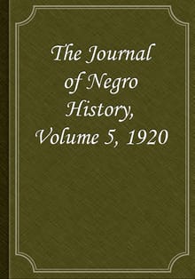 The Journal of Negro History, Volume 5, 1920