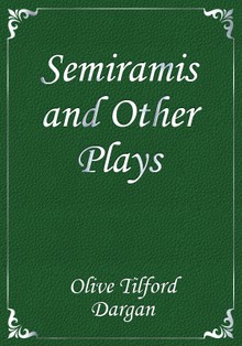 Semiramis and Other Plays
