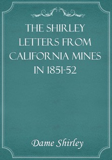 The Shirley Letters from California Mines in 1851-52