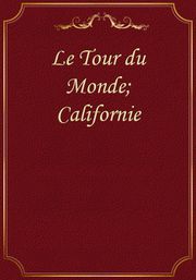 Le Tour du Monde; Californie