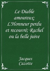 Le Diable amoureux; L'Honneur perdu et recouvré; Rachel ou la belle juive 표지 이미지