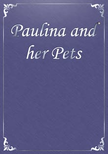 Paulina and her Pets