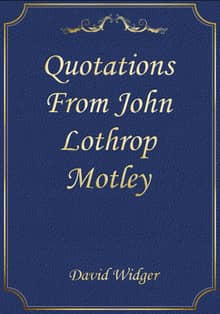 Quotations From John Lothrop Motley