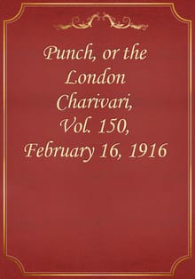 Punch, or the London Charivari, Vol. 150, February 16, 1916