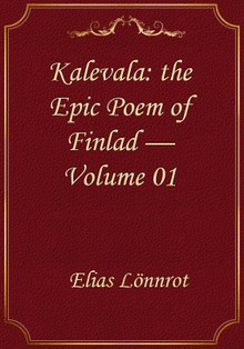 Kalevala: the Epic Poem of Finlad — Volume 01