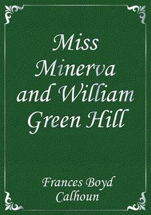 Miss Minerva and William Green Hill