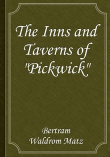 The Inns and Taverns of "Pickwick"