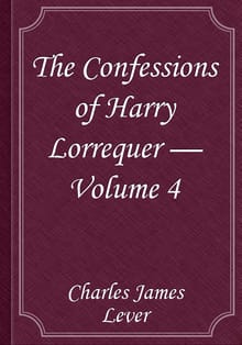The Confessions of Harry Lorrequer — Volume 4