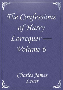 The Confessions of Harry Lorrequer — Volume 6