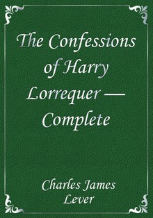 The Confessions of Harry Lorrequer — Complete