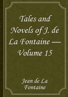 Tales and Novels of J. de La Fontaine — Volume 15