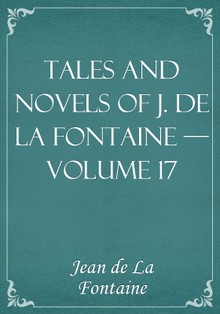 Tales and Novels of J. de La Fontaine — Volume 17