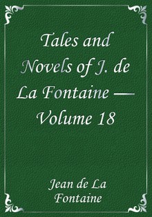 Tales and Novels of J. de La Fontaine — Volume 18