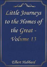 Little Journeys to the Homes of the Great - Volume 13 표지 이미지