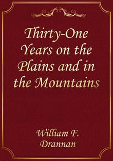 Thirty-One Years on the Plains and in the Mountains