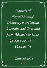 Journals of Expeditions of Discovery into Central Australia and Overland from Adelaide to King George's Sound — Volume 01 표지 이미지