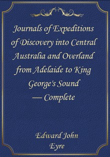 Journals of Expeditions of Discovery into Central Australia and Overland from Adelaide to King George's Sound — Complete