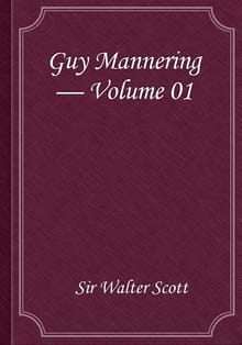 Guy Mannering — Volume 01