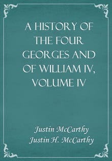 A History of the Four Georges and of William IV, Volume IV