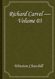 Richard Carvel — Volume 03