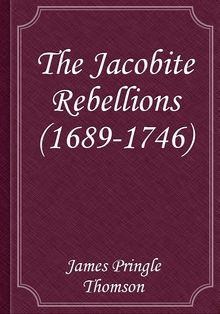 The Jacobite Rebellions (1689-1746)