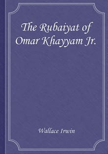 The Rubaiyat of Omar Khayyam Jr.