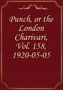 Punch, or the London Charivari, Vol. 158, 1920-05-05