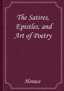 The Satires, Epistles, and Art of Poetry